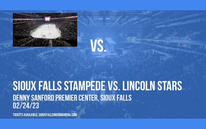 Sioux Falls Stampede vs. Lincoln Stars at Denny Sanford Premier Center