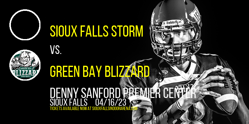 Sioux Falls Storm vs. Green Bay Blizzard at Denny Sanford Premier Center tickets Sioux Falls Storm vs. Green Bay Blizzard at Denny Sanford Premier Center