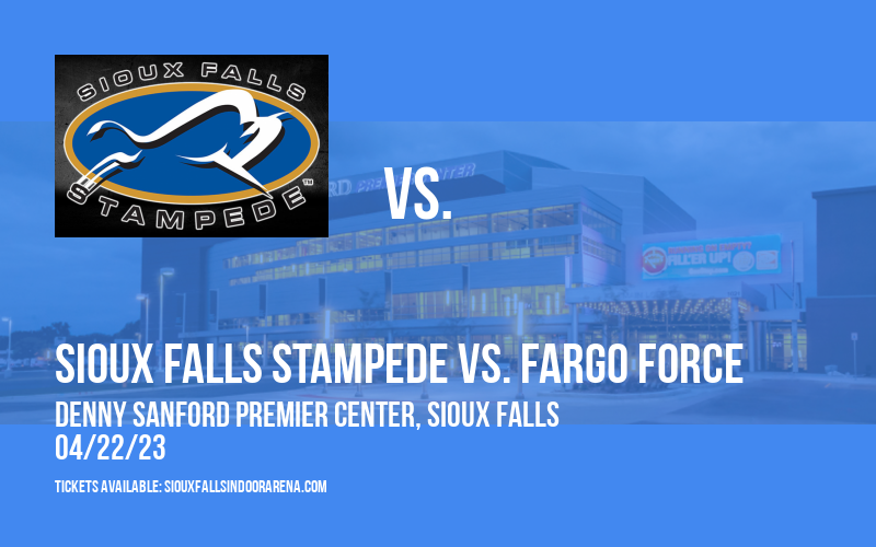 Sioux Falls Stampede vs. Fargo Force at Denny Sanford Premier Center tickets Sioux Falls Stampede vs. Fargo Force at Denny Sanford Premier Center