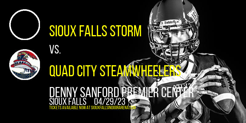 Sioux Falls Storm vs. Quad City Steamwheelers at Denny Sanford Premier Center