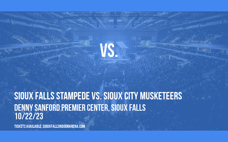 Sioux Falls Stampede vs. Sioux City Musketeers at Denny Sanford Premier Center