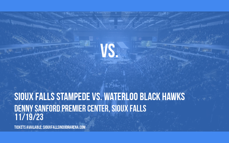 Sioux Falls Stampede vs. Waterloo Black Hawks at Denny Sanford Premier Center