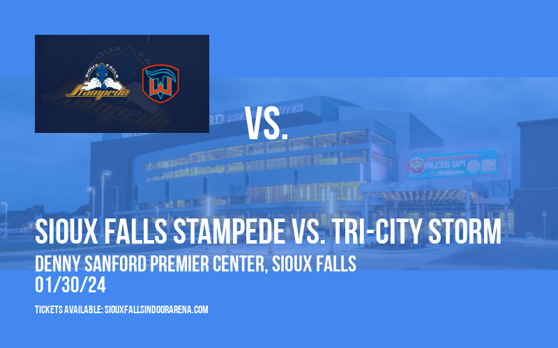 Sioux Falls Stampede vs. Tri-City Storm at Denny Sanford Premier Center