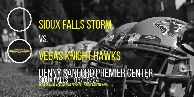 Sioux Falls Storm vs. Vegas Knight Hawks at Denny Sanford Premier Center