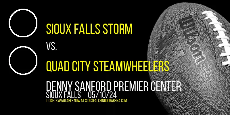 Sioux Falls Storm vs. Quad City Steamwheelers at Denny Sanford Premier Center
